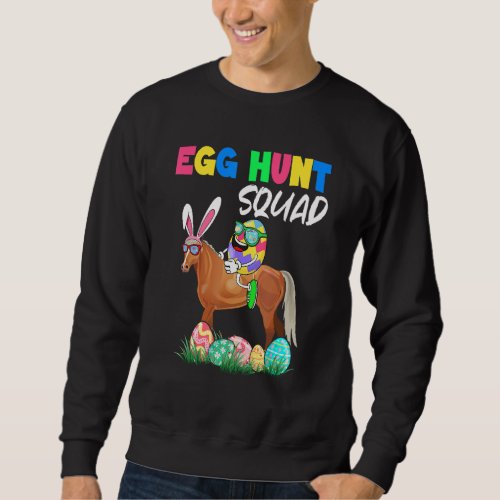 Egg Hunt Squad Easter Eggs Ridding Bunny Horse Far Sweatshirt