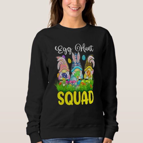 Egg Hunt Squad Gnomes Easter Day Bunny 6 Sweatshirt