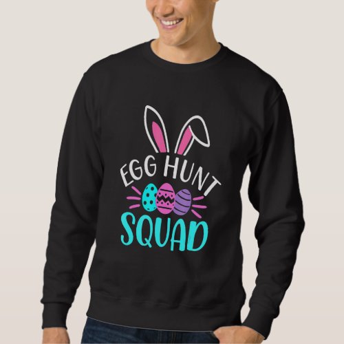 Egg Hunt Squad  Hunting Season  Easter Day Sweatshirt