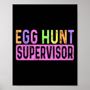 Egg Hunt Supervisor Egg Hunting Party Mom Dad Adul Poster