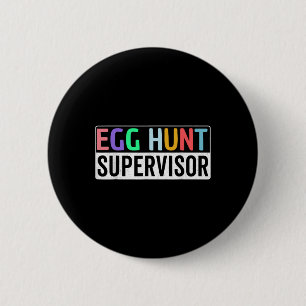 Egg Hunt Supervisor Egg Hunting Party Mom Dad Fami Button