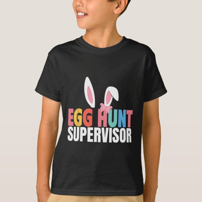 Egg Hunt Supervisor Egg Hunting Party Mom Dad Fami T-Shirt (Front)