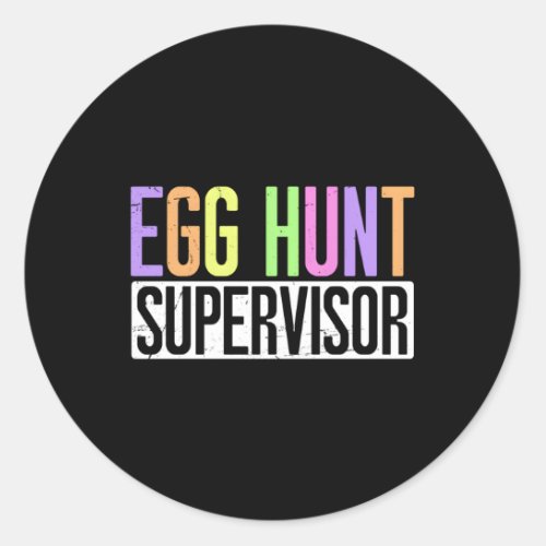 Egg Hunt Supervisor Egg Hunting Py Mom Dad Easter Classic Round Sticker