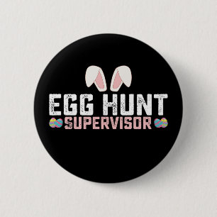Egg Hunt Supervisor Funny Easter Bunny Rabbit Button