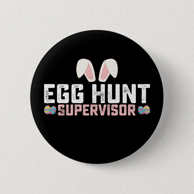 Egg Hunt Supervisor Funny Easter Bunny Rabbit Button (Front)