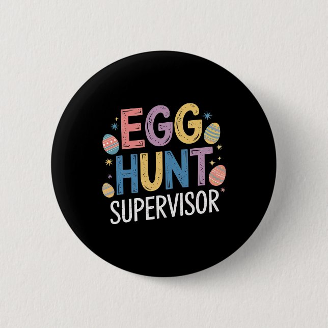 Egg Hunt Supervisor – Funny Family Easter Party  Button (Front)