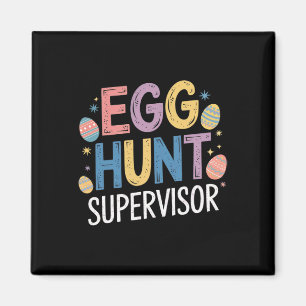 Egg Hunt Supervisor – Funny Family Easter Party Magnet