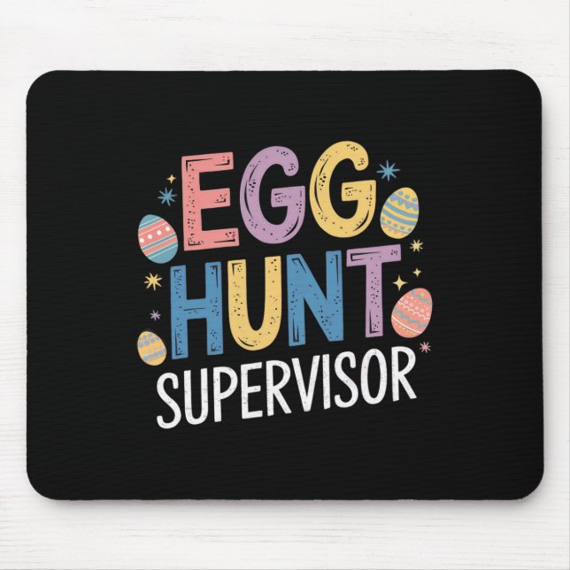 Egg Hunt Supervisor – Funny Family Easter Party  Mouse Pad (Front)