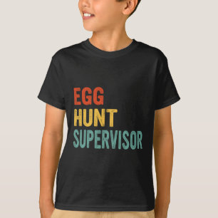 Egg Hunt Supervisor Mom Dad Adult Easter Egg Hunti T-Shirt
