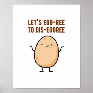 Egg-ree To Dis-egg-ree Egg Pun Poster