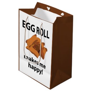 Egg Roll Makes Me Happy Egg Roll