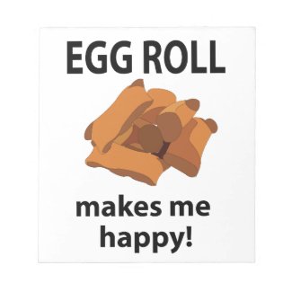 Egg Roll Makes Me Happy Egg Roll 