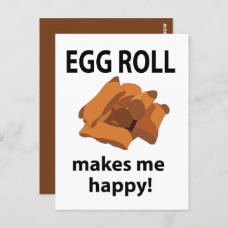 Egg Roll Makes Me Happy Egg Roll
