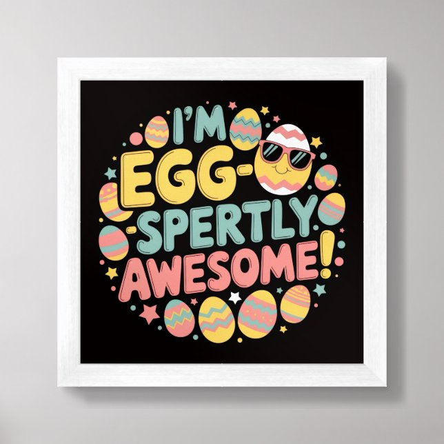 EGG-SPERTLY AWESOME!" Easter Framed Art (Framed Front)