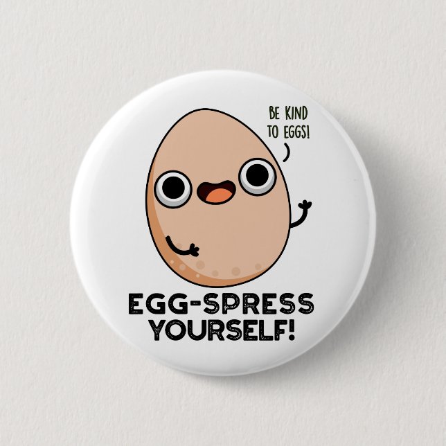 Egg-spress Yourself Funny Egg Pun  Button (Front)