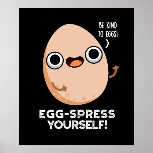Egg_spress Yourself Funny Egg Pun Dark BG Poster