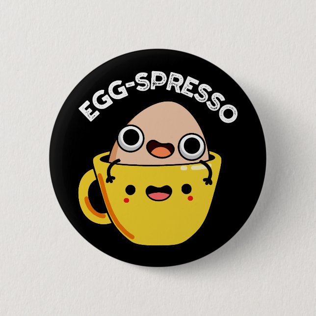 Egg-spresso Funny Egg Coffee Pun Dark BG Button (Front)