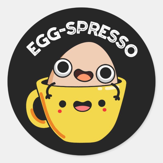 Egg-spresso Funny Egg Coffee Pun Dark BG Classic Round Sticker (Front)