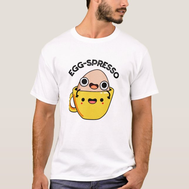 Egg-spresso Funny Egg Coffee Pun T-Shirt (Front)