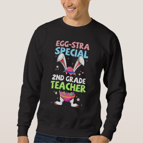 Egg Stra Special 2nd Grade Teacher Bunny Ears East Sweatshirt