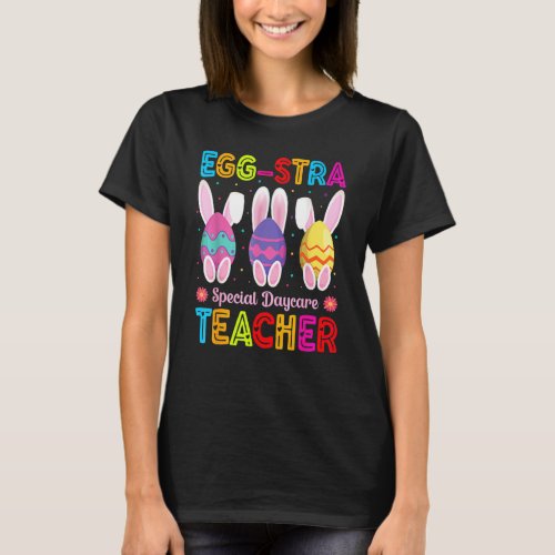 Egg Stra Special Daycare Teacher Bunny  Easter Day T_Shirt