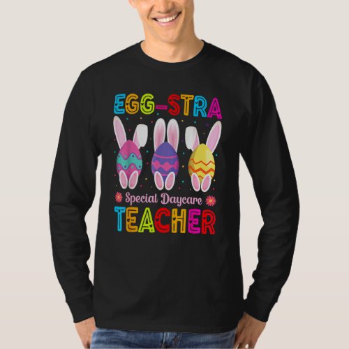 Egg Stra Special Daycare Teacher Bunny  Easter Day T_Shirt