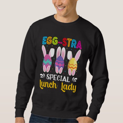 Egg Stra Special Lunch Lady  Bunny Easter Day Sweatshirt