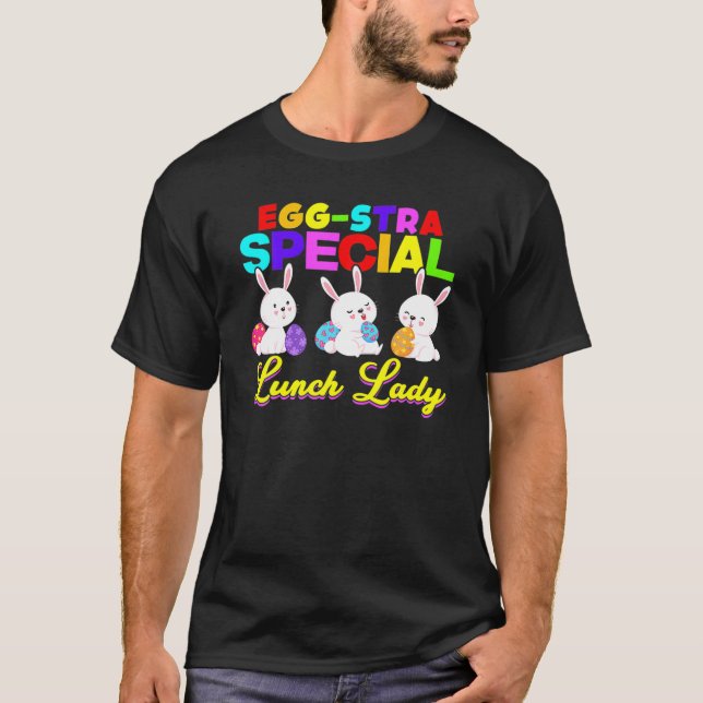 Egg-Stra Special Lunch Lady Easter Eggs Happy East T-Shirt (Front)