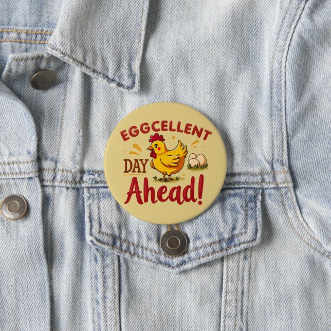 Eggcellent Day Ahead Funny Chicken Farm Button (In Situ)