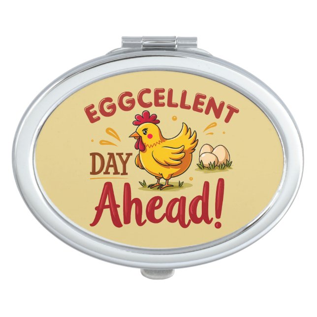 Eggcellent Day Ahead Funny Chicken Farm Compact Mirror (Front)