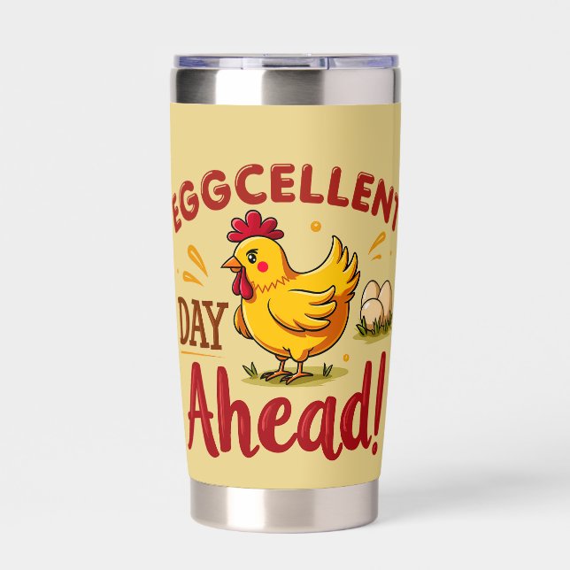 Eggcellent Day Ahead Funny Chicken Farm Insulated Tumbler (Front)