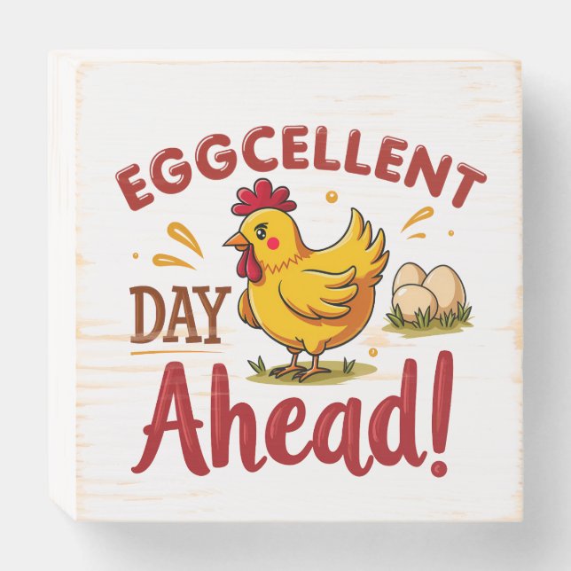 Eggcellent Day Ahead Funny Chicken Farm Wooden Box Sign (Front Horizontal)