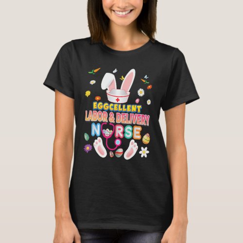 Eggcellent Labor  Delivery Nurse Excellent Bunny  T_Shirt