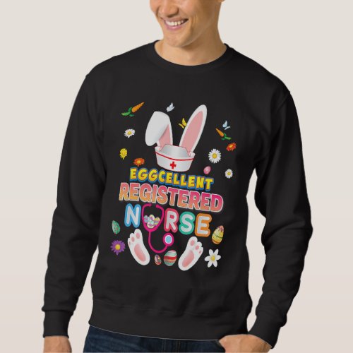 Eggcellent Registered Nurse Excellent Bunny Easter Sweatshirt