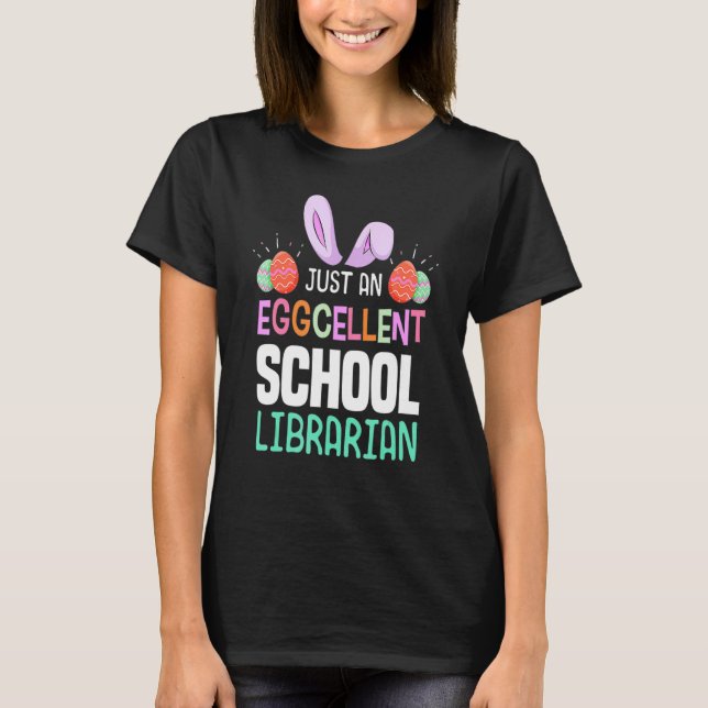 Eggcellent School Librarian Teacher Easter Egg Bun T-Shirt (Front)