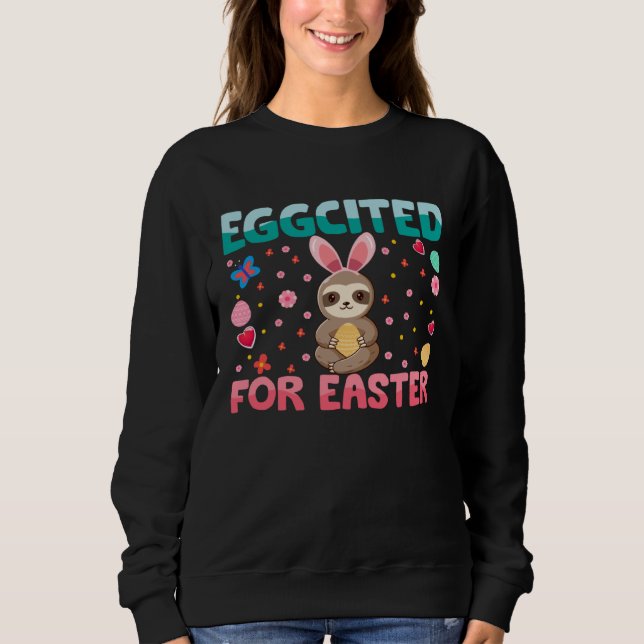 Eggcited For Easter Bunny Sloth Rabbit Funny Kids Sweatshirt (Front)
