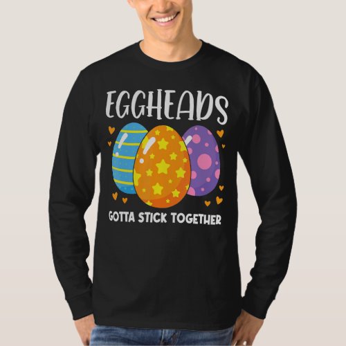 Eggheads Gotta Stick Together Easter T_Shirt