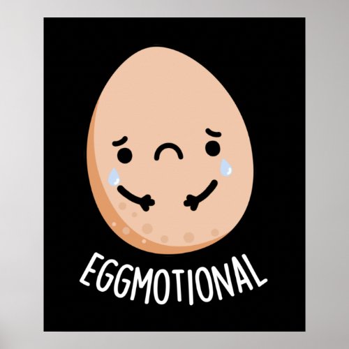 Eggmotional Funny Emotional Egg Pun Dark BG Poster