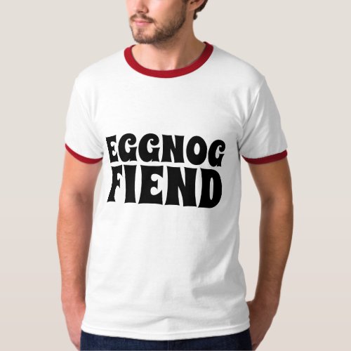 EGGNOG FIEND Funny Christmas T_Shirts