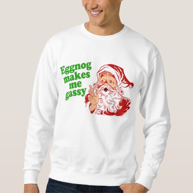 Eggnog Makes Santa Fart Sweatshirt (Front)