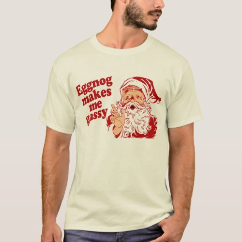 Eggnog Makes Santa Flatulent T_Shirt