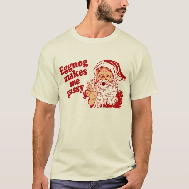 Eggnog Makes Santa Flatulent T-Shirt (Front)
