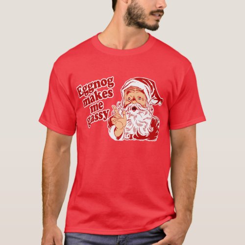 Eggnog Makes Santa Gassy T_Shirt