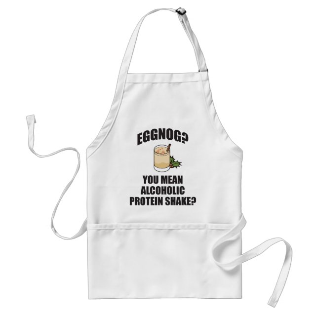 Eggnog? You Mean Alcoholic Protein Shake? Adult Apron (Front)
