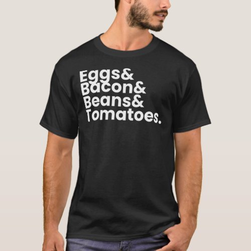 EggsampBaconampBeansampTomatoes Classic T_S T_Shirt