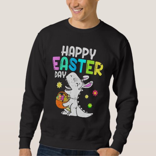 Eggs Basket Bunny Rex Dinosaur Happy Easter Day 1 Sweatshirt