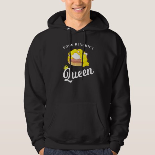 Eggs Benedict Queen Breakfast Food Quote Hoodie