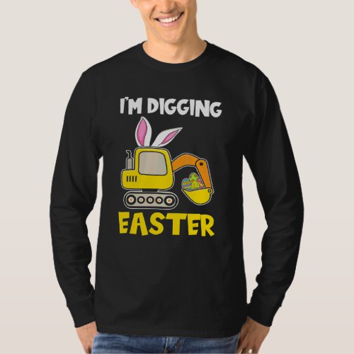 Eggs Cavator Bunny Excavator Cute Easter Day Toddl T_Shirt