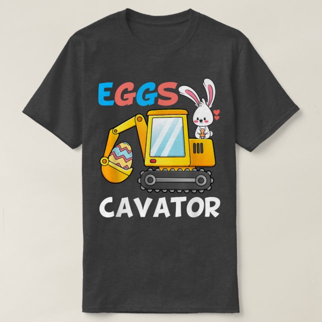 Eggs Cavator Bunny Excavator Cute Easter Day Toddl T-Shirt (Design Front)