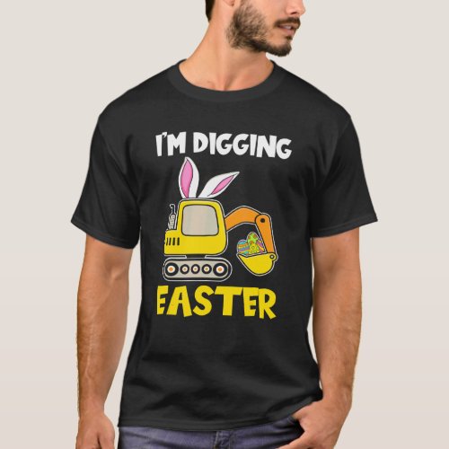 Eggs Cavator Bunny Excavator Cute Easter Day Toddl T_Shirt